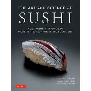 Libro: The Art And Science Of Sushi: A Comprehensive Guide T Libro: The Art And Science Of Sushi: A Comprehensive Guide T