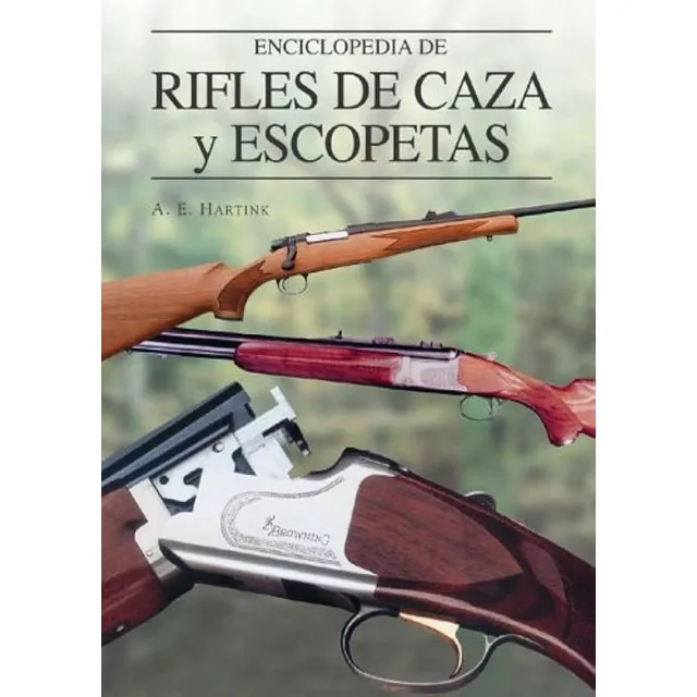 Enciclopedia De Rifles De Caza Y Escopetas Masrcas Modelos 