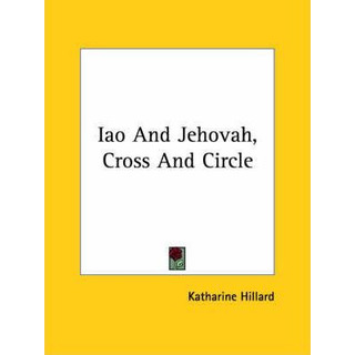 Libro Iao And Jehovah, Cross And Circle - Katharine Hillard Libro Iao And Jehovah, Cross And Circle - Katharine Hillard