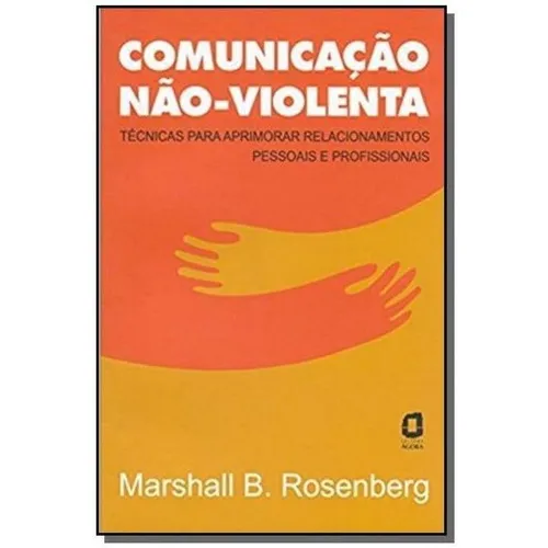 Comunicação Não Violenta - Técnicas Aprimorar Relacionamento