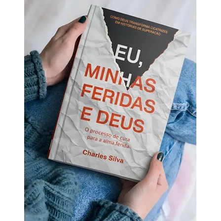 Livro Eu, Minhas Feridas E Deus: O Processo De Cura Para A Alma Ferida | Charles Silva  Cura Emocional, Feridas Da Alma E Libertação Espiritual Paz Interior E Restauração Edição Em Português