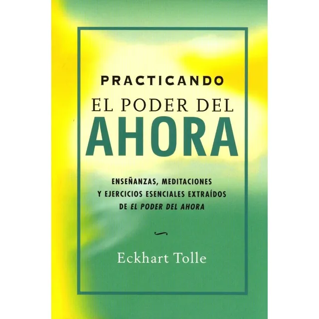 Practicando El Poder Del Ahora Eckhart Tolle Editorial Gaia