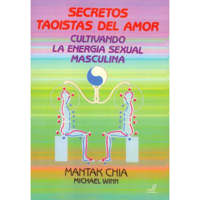 Secretos Taoístas del Amor Cultivando la energía sexual masculina tapa blanda