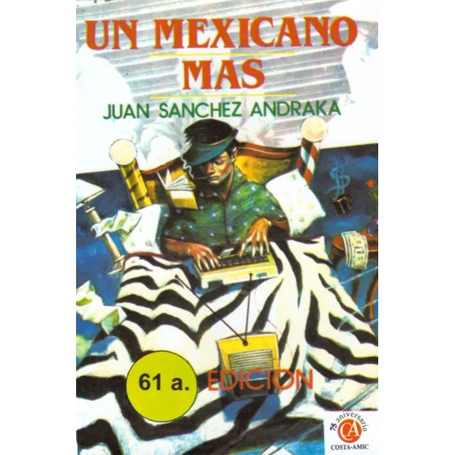 Un Mexicano Mas - Las Graves Contradicciones En La Vida Familiar, Social Y Política -, De Juan Sánchez Andraka. Editorial Costa-amic, Tapa Blanda, Edición 59a. En Español, 2017