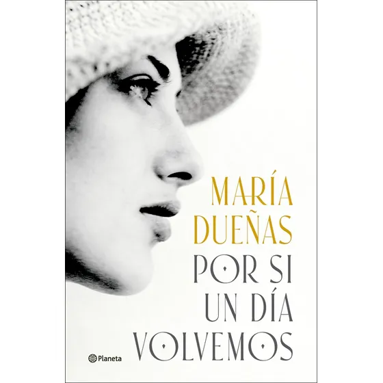 Por Si Un Día Volvemos, De Maria Dueñas. Editorial Planeta En Español