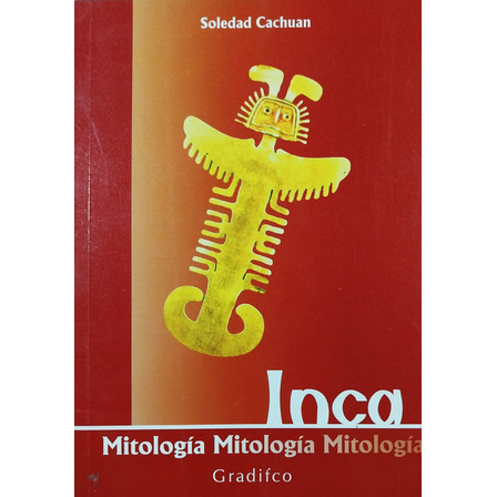 Mitología Inca - Soledad Cachuan Mitología Inca - Soledad Cachuan