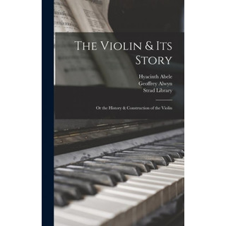 Libro The Violin & Its Story: Or The History & Constructi... Libro The Violin & Its Story: Or The History & Constructi...