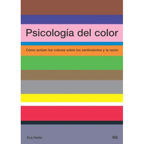 Eva Heller Psicología del color Cómo actúan los colores sobre los sentimientos y la razón Editorial Gustavo Gili