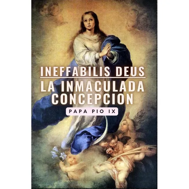 Ineffabilis Deus: La Inmaculada Concepción, De Papa Pio Ix. Editorial Cervantes Digital, Tapa Blanda, Edición 1 En Español, 2024