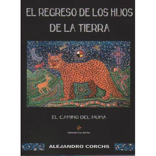 El Regreso De Los Hijos De La Tierra. El Camino Del Puma., De Alejandro Corchs. Editorial Cruz Del Sur, Tapa Blanda, Edición No Aplica En Español