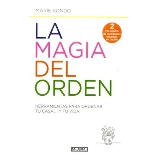 La Magia Del Orden. Marie Kondo · Aguilar