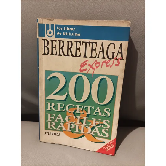 200 Recetas Fáciles Rápidas. Berreteaga. Atlántida Editorial