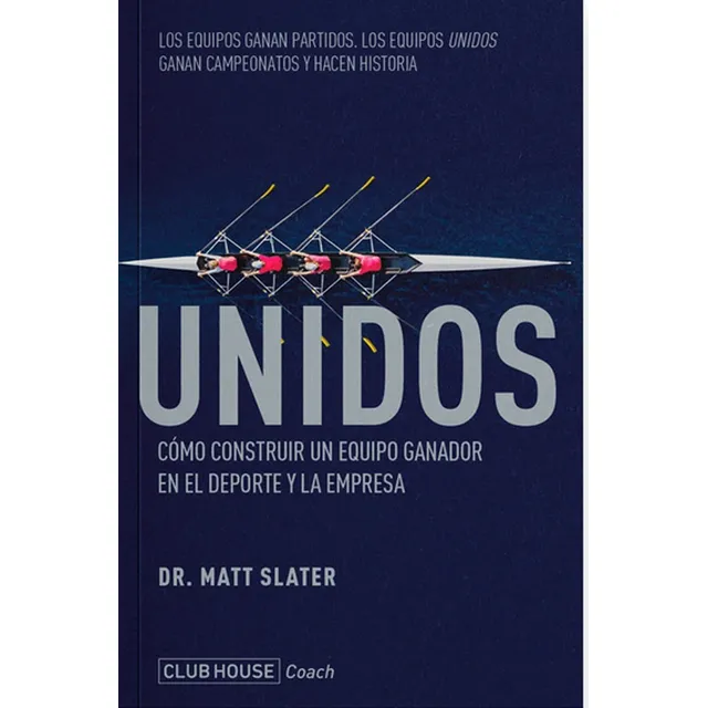 Unidos Como Construir Un Equipo - Matt Slater - Club House