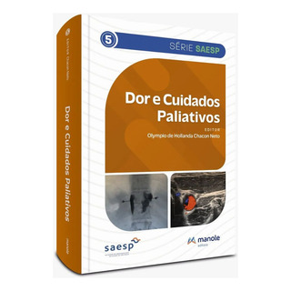 Livro: Dor E Cuidados Paliativos - Saesp Sociedade De Anestesiologia De São Paulo - Olympio De Hollanda Chacon Neto Livro: Dor E Cuidados Paliativos - Saesp Sociedade De Anestesiologia De São Paulo - Olympio De Hollanda Chacon Neto