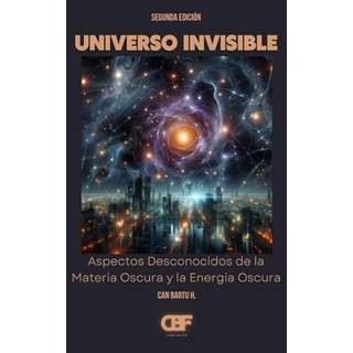 Universo Invisible: Aspectos Desconocidos De La Materia Oscu Universo Invisible: Aspectos Desconocidos De La Materia Oscu