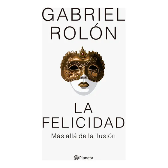 Libro La Felicidad - Gabriel Rolón - Planeta