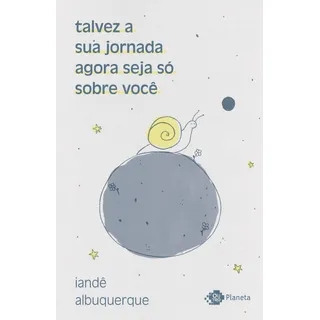 Talvez A Sua Jornada Agora Seja SĂł Sobre VocĂȘ: CrĂŽnicas, De Albuquerque, IandĂȘ. Editorial Editora Planeta Do Brasil Ltda., Capa Mole Em PortuguĂȘs, 2022 Talvez A Sua Jornada Agora Seja SĂł Sobre VocĂȘ: CrĂŽnicas, De Albuquerque, IandĂȘ. Editorial Editora Planeta Do Brasil Ltda., Capa Mole Em PortuguĂȘs, 2022