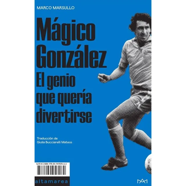 Mágico Gonzalez, El Genio Que Solo Quería Divertirse