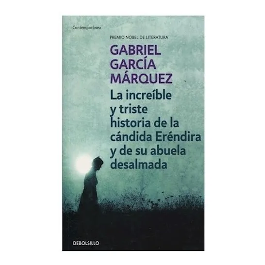Increible Y Triste Historia De La Candida Erendira Y De Su A