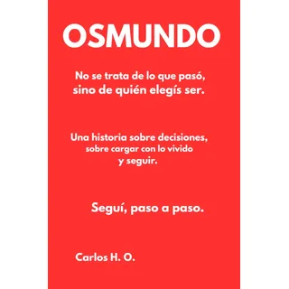 Osmundo: Una Historia Sobre Decisiones, Propósito Y Seguir A