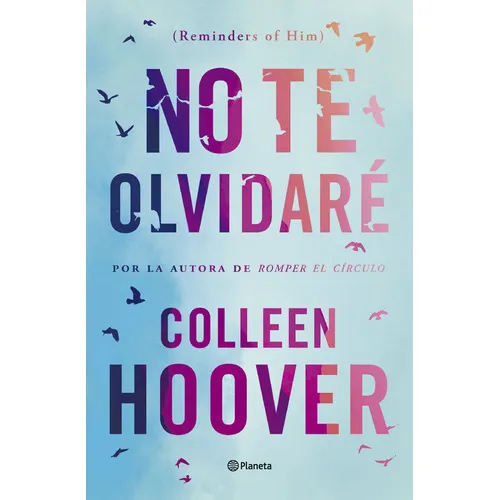 Libro No Te Olvidaré (reminders Of Him) - Colleen Hoover - Planeta