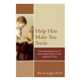Libro: Help Him Make You Smile: The Development Of Intersubj Libro: Help Him Make You Smile: The Development Of Intersubj