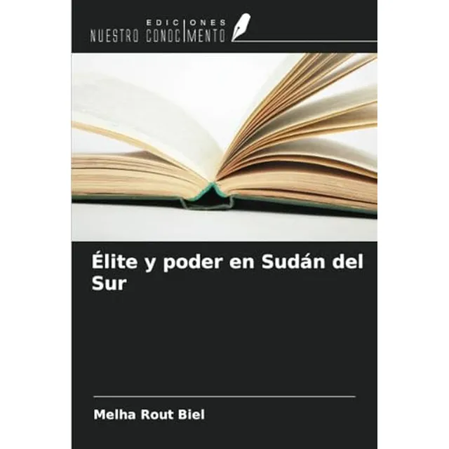 Elite Y Poder En Sudan Del Sur (spanish Edition)