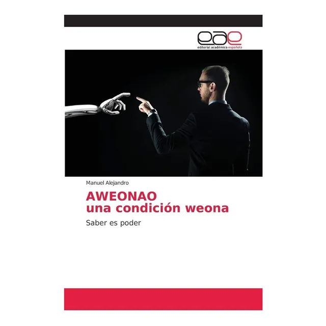 Libro: Aweonao Una Condición Weona: Saber Es Poder (spanish 