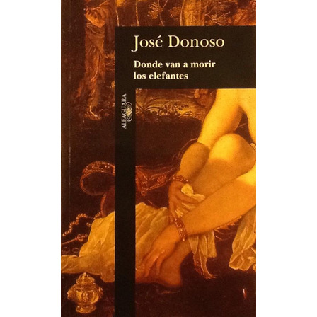 Donde Van A Morir Los Elefantes - José Donoso Donde Van A Morir Los Elefantes - José Donoso