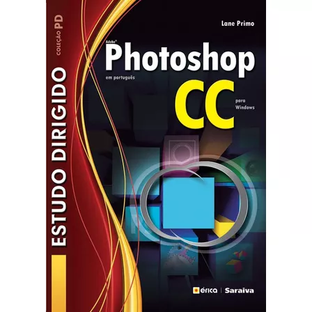 Estudo dirigido: Adobe Photoshop CC em português para Windows, de Primo, Lane. Série Coleção PD Editora Saraiva Educação S. A., capa mole em português, 2013