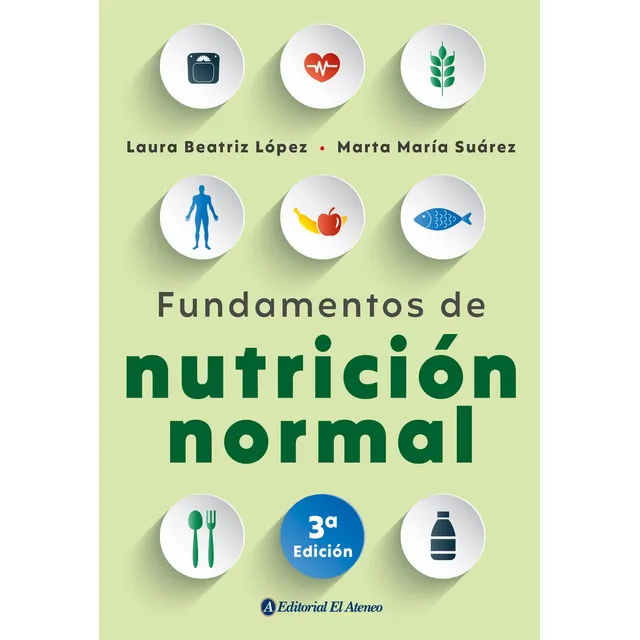 Fundamentos De Nutricion Normal - Lopez Y Suarez 3º Edición, de Lopez Laura Beatriz. Editorial Ateneo, tapa blanda en español, 2021