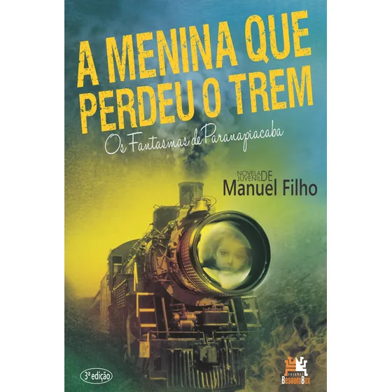 A menina que perdeu o trem: os fantasmas de Paranapiacaba, de Silva Filho, Manuel Messias da. Editorial Edições Besourobox Ltda, capa mole em português, 2018