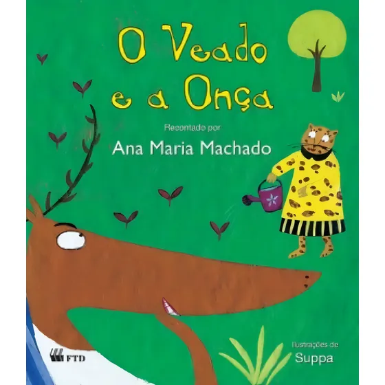 Veado e a Onça, O - Coleção Lê Pra Mim, de Ana Maria Machado. Editorial FTD (PARADIDATICOS), capa mole em português