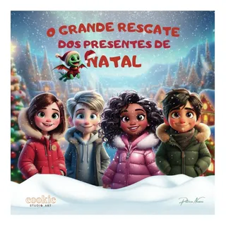 Livro: O Grande Resgate Dos Presentes De Natal: Aventura De Livro: O Grande Resgate Dos Presentes De Natal: Aventura De
