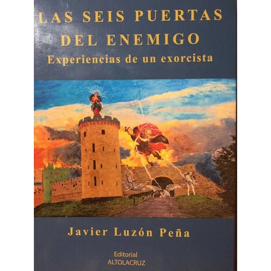 Las Seis Puertas Del Enemigo. Experiencias De Un Exorcista, De Luzon Peña, Javier. Editorial Altolacruz,editorial, Tapa Blanda En Español