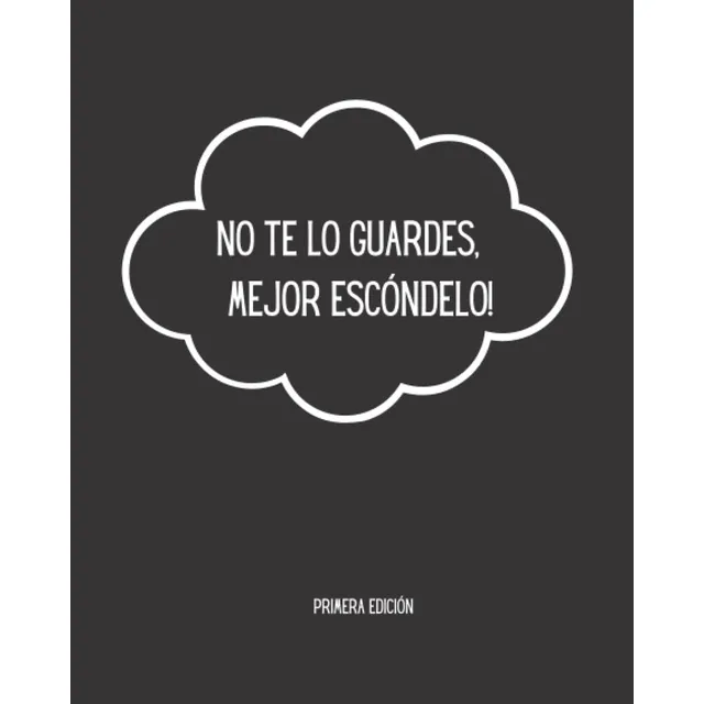 Libro: No Te Lo Guardes, ¡mejor Escóndelo ! (spanish Edition