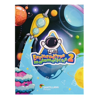 Exploradores Matemáticos 2 / Primaria Santillana / Nuevo Exploradores Matemáticos 2 / Primaria Santillana / Nuevo