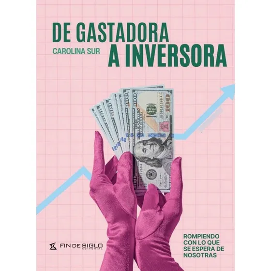 De Gastadora A Inversora. Rompiendo Con Lo Que Se Espera De 