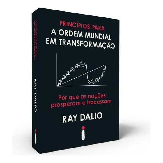 Princípios Para a Ordem Mundial Em Transformação: Por que As Nações Prosperam e Fracassam, de Dalio, Ray. Editora Intrínseca Ltda.,Avid Reader Press, capa mole, edição brochura em português, 2022