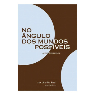 No Ângulo Dos Mundos Possíveis, De Cauquelin Anne. Editora Martins Fontes - Selo Martins Em Português No Ângulo Dos Mundos Possíveis, De Cauquelin Anne. Editora Martins Fontes - Selo Martins Em Português