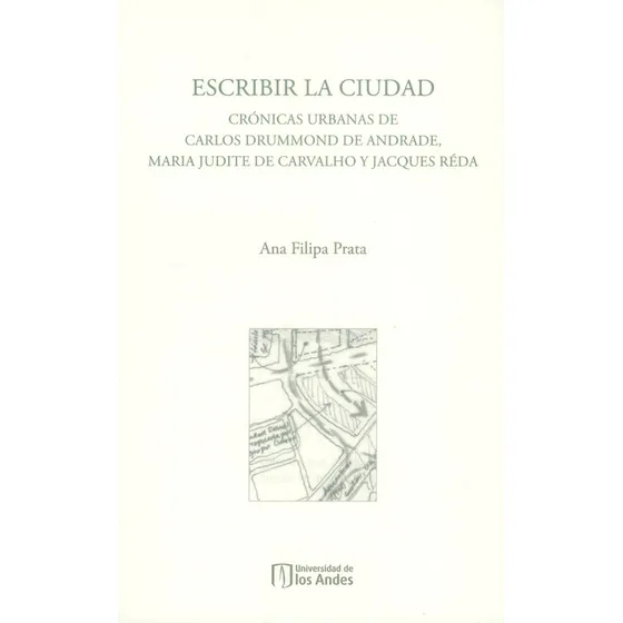 Escribir La Ciudad Crónicas Urbanas De Carlos Drummond De An