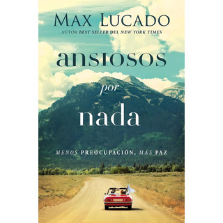 Ansiosos Por Nada, De Lucado, Max. Editorial Grupo Nelson, Tapa Blanda En Español, 2017 Ansiosos Por Nada, De Lucado, Max. Editorial Grupo Nelson, Tapa Blanda En Español, 2017