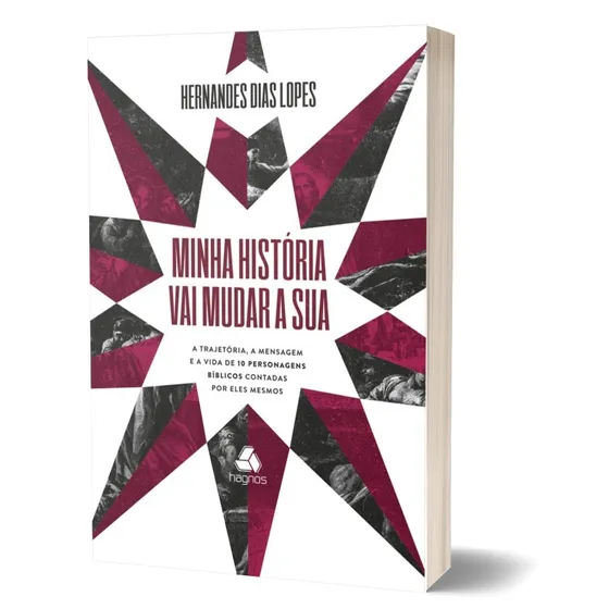 Minha história vai mudar a sua: A trajetória, a mensagem e a vida de 10 personagens bíblicos contadas por eles mesmos, de Dias Lopes, Hernandes. Editorial Editora Hagnos Ltda, capa mole em português, 