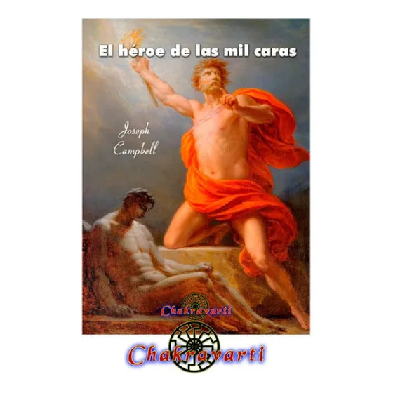 El Héroe De Las Mil Caras, Joseph Campbell (mitología, Jung), De Joseph Campbell. Editorial Chakravarti En Español