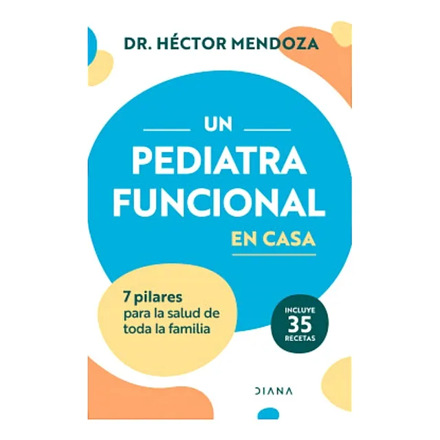 Un Pediatra Funcional En Casa / Dr Héctor Mendoza