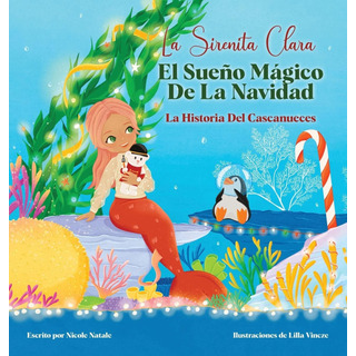 Libro: La Sirenita Clara El Sueño Mágico De La Navidad: La H Libro: La Sirenita Clara El Sueño Mágico De La Navidad: La H