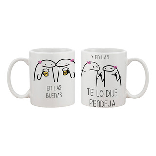 Taza En Las Buenas En Las Malas Y En Las Te Lo Dije Pendeja Taza En Las Buenas En Las Malas Y En Las Te Lo Dije Pendeja
