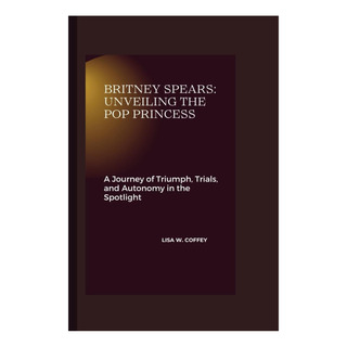 Livro: Britney Spears: Unveiling The Pop Princess: A Journey Livro: Britney Spears: Unveiling The Pop Princess: A Journey