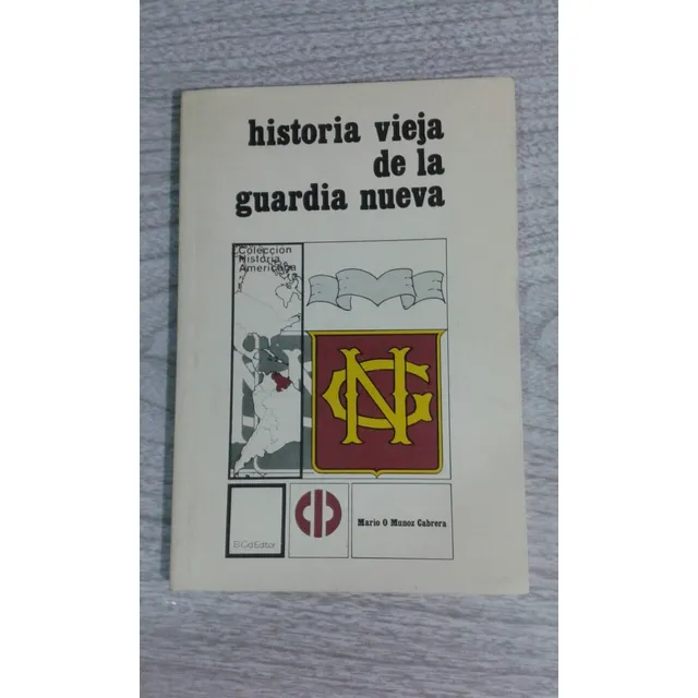 Historia Vieja De La Guardia Nueva / Mario Muñoz Cabrera