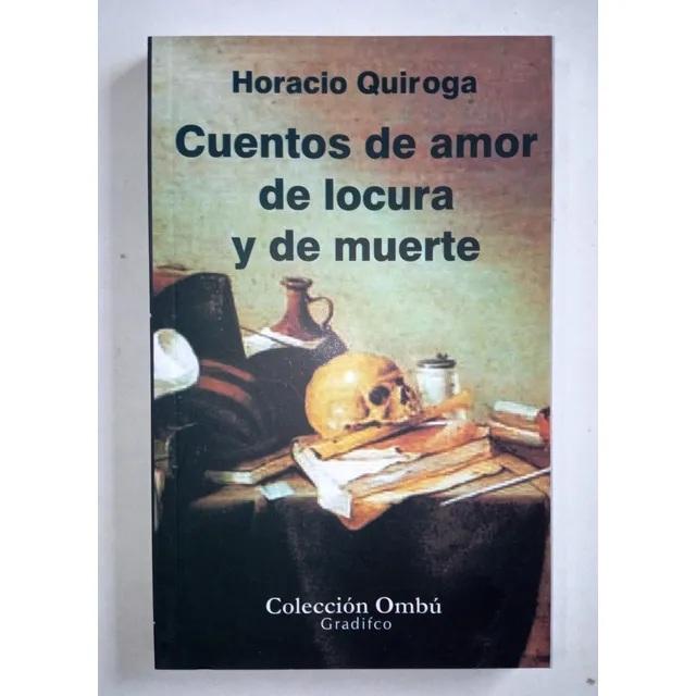 Cuentos De Amor De Locura Y De Muerte - H Quiroga - Gradifco